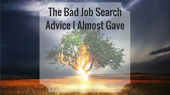 The Bad Job Search Advice I Almost Gave