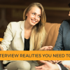 4 Job Interview Realities You Need to Know