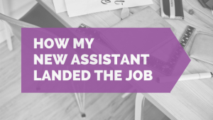 How My New Assistant Landed the Job