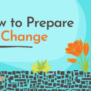 How to Prepare for Change