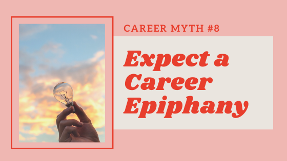 Career Myth #8 Expect a Career Epiphany