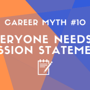 Career Myth #10: Everyone needs a mission statement