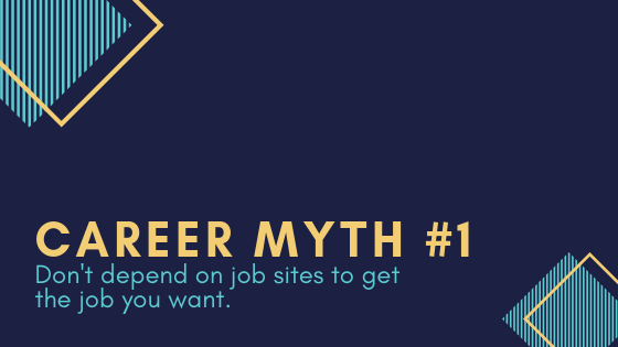 Career myth #1: Don't depend on job sites