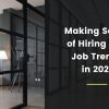 Making Sense of Hiring and Job Trends in 2021